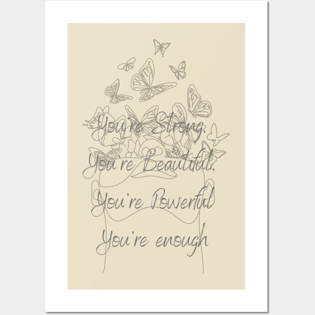 You're Strong, You're Beautiful, You're Powerful, You're Enough Wall Art by blaurensharp00@gmail.com